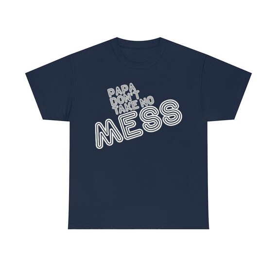 Papa Don't take No Mess Heavy Cotton Tee shirt, Funk, Soul, Motown, perfect for the funk lover