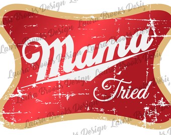 Free Free Mama Tried Svg 455 SVG PNG EPS DXF File
