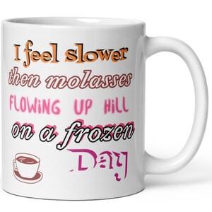 11 ounce Mug how I really feel.