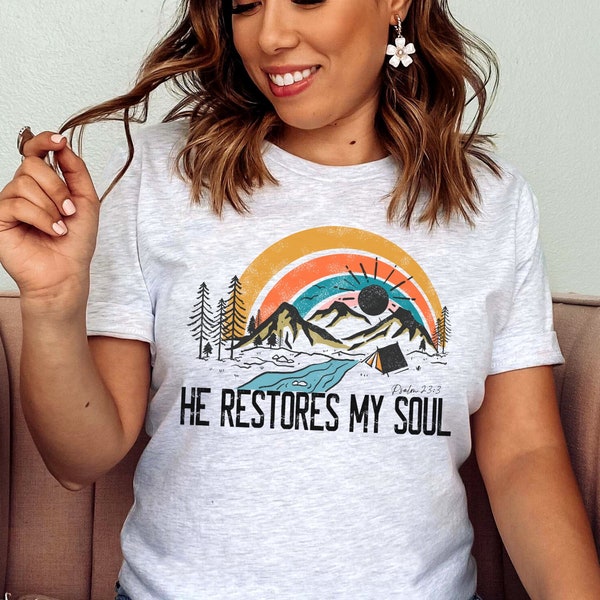 He Restores My Soul Shirt, Faith Based Shirt, Clothes Women Aesthetic, Christian Quote Shirt, Popular Right Now, Bible Study Gifts