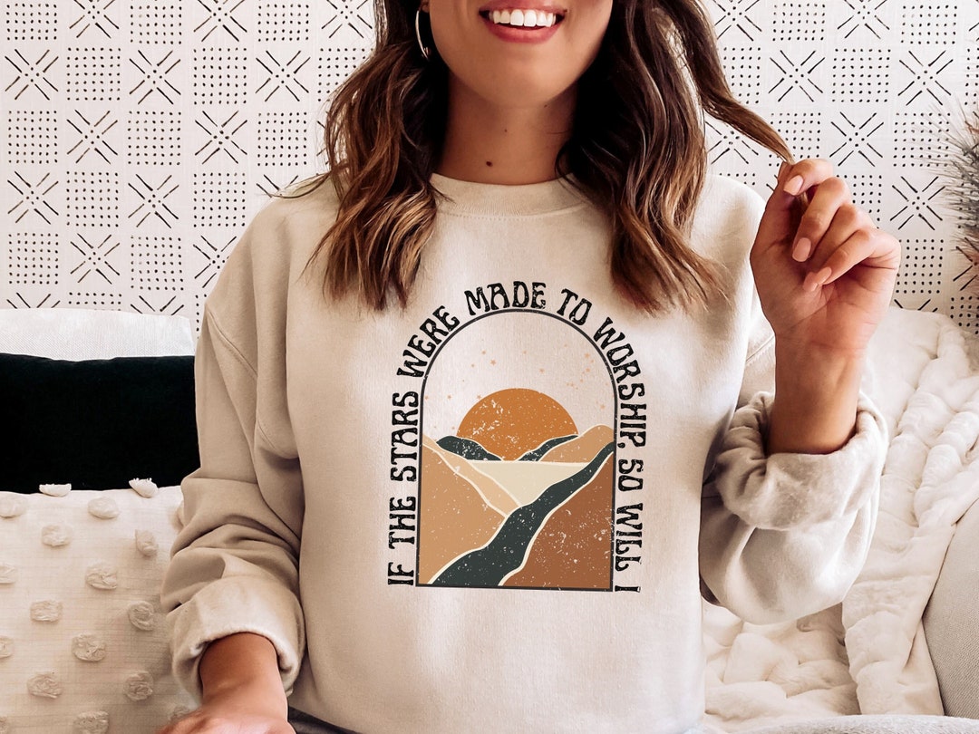 If the Stars Were Made to Worship so Will I Faith Based Sweatshirt