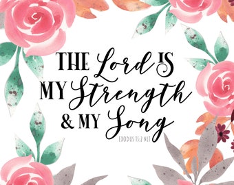 The Lord is my Strength & my Song.  Exodus 15:2 NLT