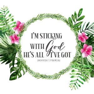 I&#39;m Sticking With God, He&#39;s All I&#39;ve Got! Lamentation 3:24 New Message