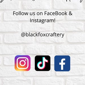 May include: Black Fox Craftery logo with the text "Follow us on FaceBook & Instagram! @blackfoxcraftery" and social media icons for Instagram, TikTok, and Facebook.