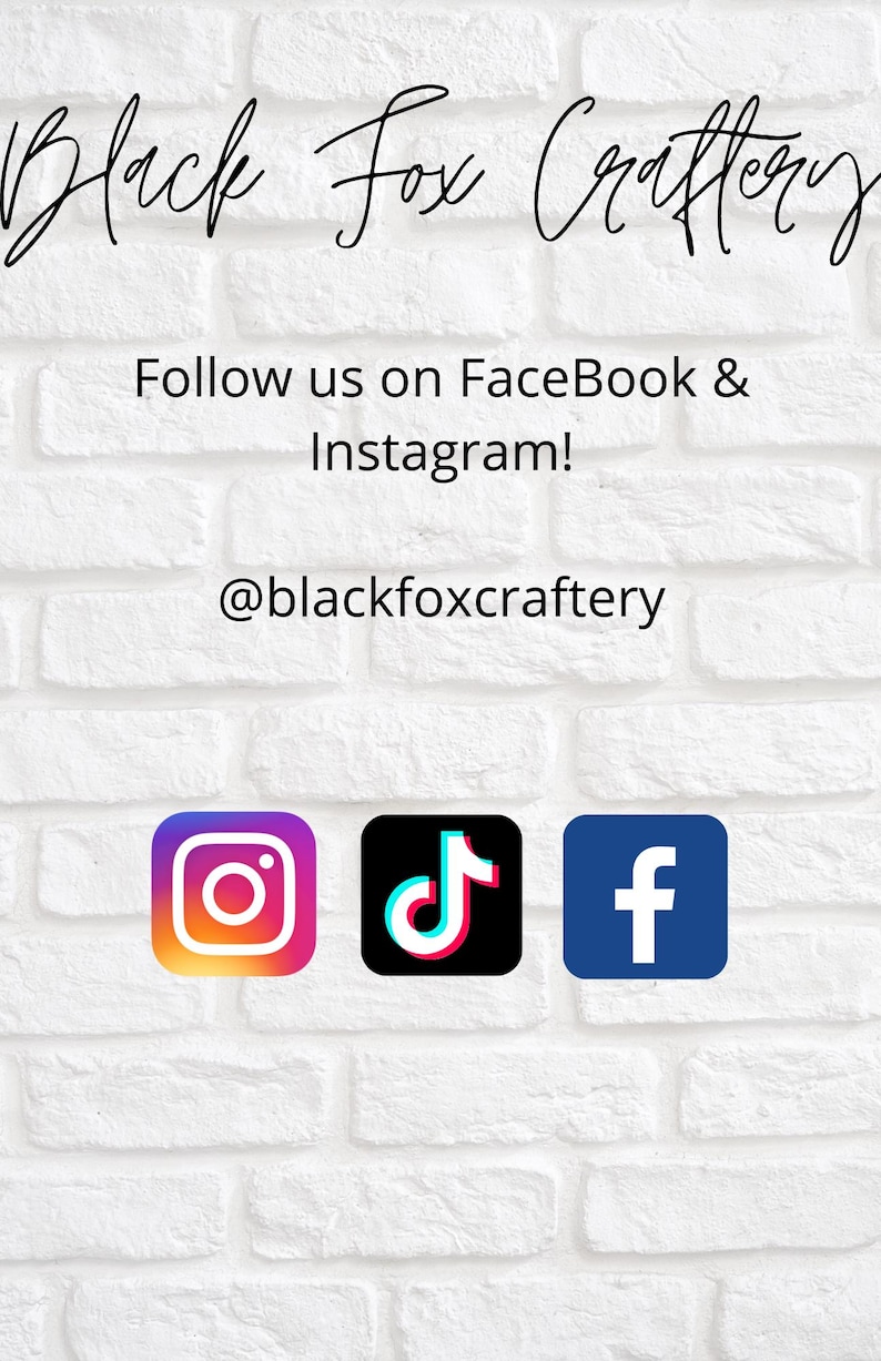 May include: Black Fox Craftery logo with the text "Follow us on FaceBook & Instagram! @blackfoxcraftery" and social media icons for Instagram, TikTok, and Facebook.