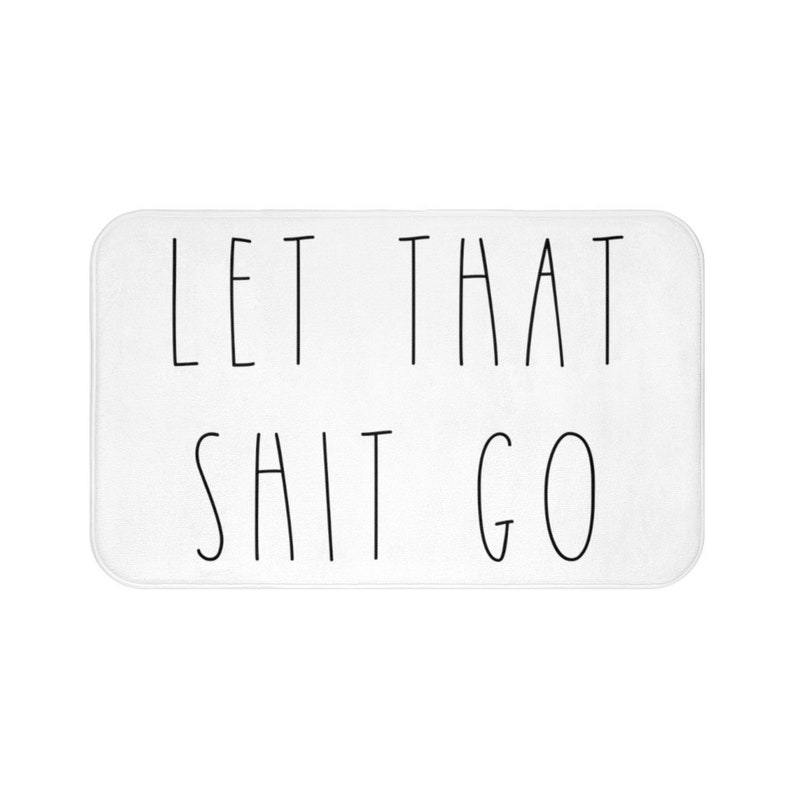 Rae Dunn Inspired Funny Bath Mat Let That Shit Go Bath Rug Etsy
