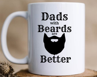 Dads with Beards are Better Mug. Funny Father's Day Gift for Dads with Beards. Personalized Mug for Dads with Beards. Birthday Gift for Dad