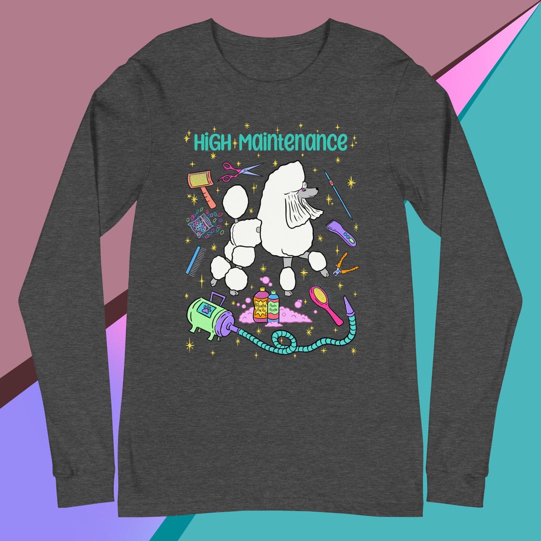 High Maintenance Poodle Parti Poodle Unisex Long Sleeve Tee - Etsy