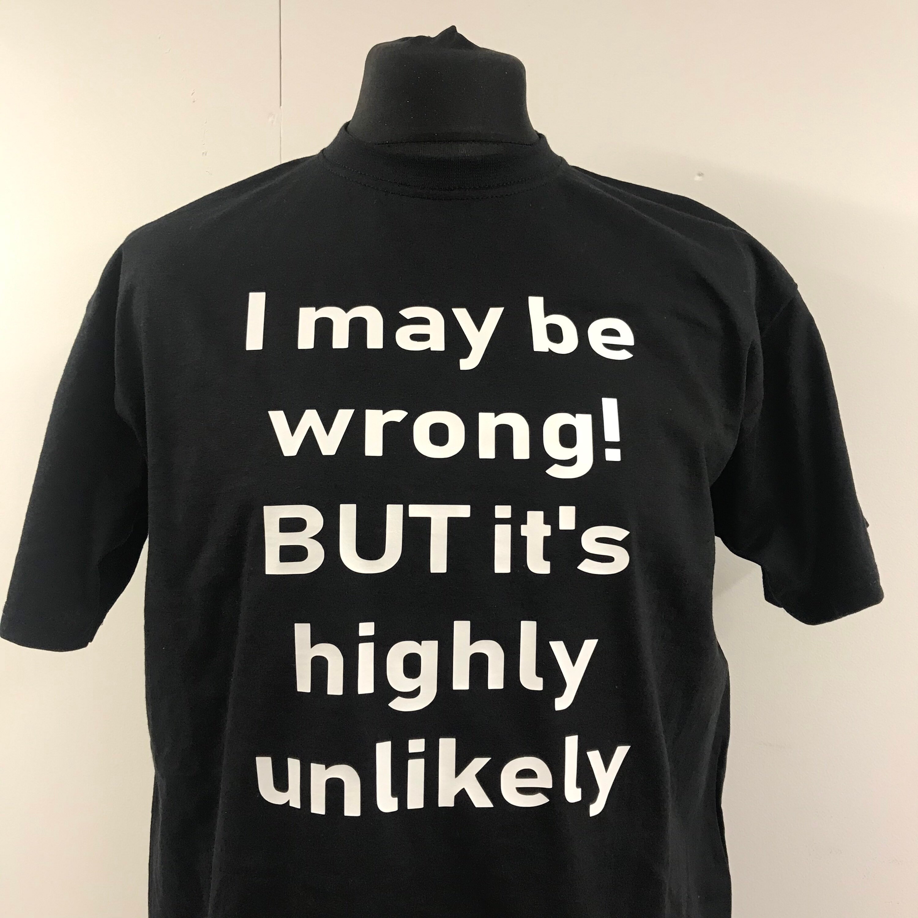 Always right T-shirt I may be wrong but its highly unlikely | Etsy