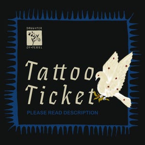 Tattoo Ticket -- Please read description