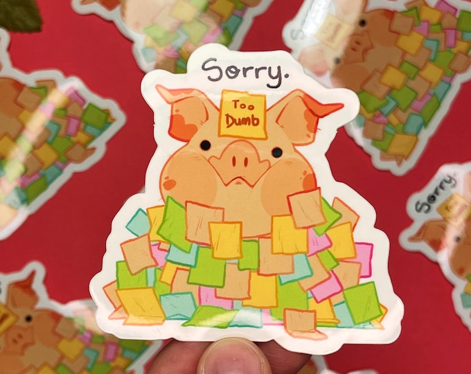 Sorry, Too Dumb 3" x 2.9" Vinyl Sticker - Glossy | Corporate Piggy Collection, Life, Relatable
