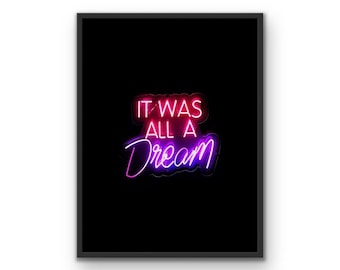 Neon Sign "It Was All A Dream" Quote Text Fine Art Print Print Boho Wall Art Printable Quote Decor Digital Download Modern Minimalist