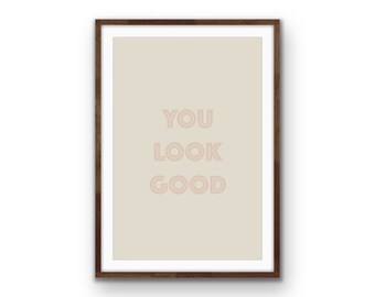 You Look Good Print – Beige Pink Motivational Quote (Digital Download)
