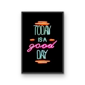 Today is A Good Day | Neon Sign Print | Fine Art Quote Print | Boho Urban Wall Art | Printable Decor | Digital Download | Home Decor