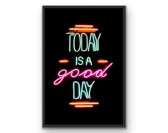 Neon Sign Quote Print | Today is A Good Day (Digital Download)