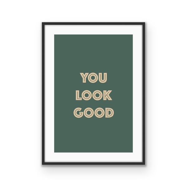 You Look Good Print Etsy