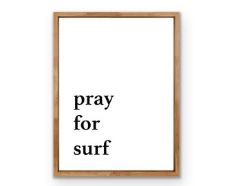 Pray For Surf Text Fine Art Print Beach Font Print Beach Boho Wall Art Printable Photography Quote Decor Digital Download Surfing Surfer Art