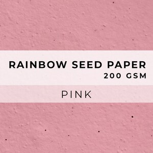 May include: Pink seed paper with the text "RAINBOW SEED PAPER 200 GSM" and "PINK" printed on it.