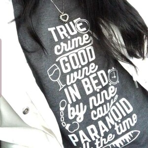 True crime Good Wine In bed by nine Paranoid all the time sweatshirt