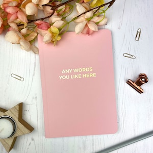 Any Words You Like, A5, Bespoke Personalised Soft Back Notebook, Foil Print, Personalised Notebook, Make Notes, Organisation, Journal