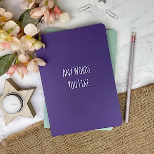 Any Words You Like, A5, Bespoke Soft Back Notebook, Foil Print, Personalised Notebook, Make Notes, Organisation, Journal, Quirky