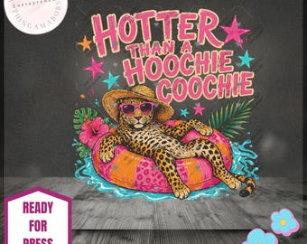 Hotter Than a Hoochie Coochie DTF Transfer, Funny Summer Leopard Transfer, Ready to Press DTF, Pool Party Shirt Transfer, Boutique, Trendy