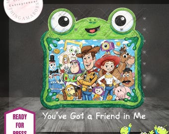 You've Got a Friend in Me DTF Transfer | Toy Friends Ready to Press | Theme Park Shirt Transfer | White or Black Font | Lily Pad
