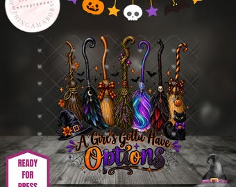A Girl’s Gotta Have Options DTF Transfer, Witch Broom Halloween DTF, Spooky Season Shirt Transfer, Witchy Halloween Design, Halloween, Witch