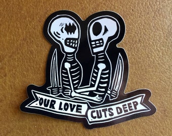 Our Love Cuts Deep Sticker