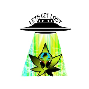 Pode incluir: Uma folha verde de marijuana com um rosto alienígena dentro. Um UFO preto com o texto "Let's Get Lost" paira sobre a folha, brilhando uma luz forte sobre ela.