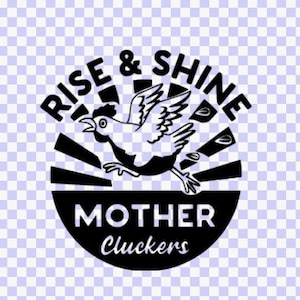 funny Rise And Shine Download farm Chicken Svg png, Cricut SVG cut file, silhouette file, Chick svg, Rooster Svg, Clip art, chicken svg