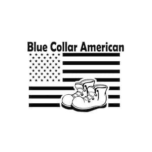 May include: Black and white illustration of a pair of work boots in front of an American flag with the text "Blue Collar American".