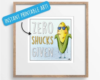 Printable Wall Art, Digital download, Food Art, Printable Art, Kitchen Art, Digital Download Prints, Kitchen Wall Art, Zero Shucks Given