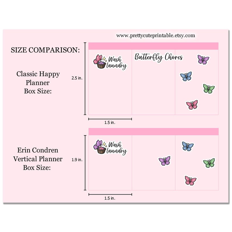 May include: Pink planner stickers with the text "Wash Laundry" and "Butterfly Chores." The stickers are designed for Classic Happy Planners and Erin Condren Vertical Planners. The Classic Happy Planner box size is 2.5 inches, and the Erin Condren box size is 1.9 inches.
