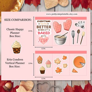 May include: Size comparison chart for two different planner sizes. The Classic Happy Planner box size is 2.5 inches and the Erin Condren Vertical Planner box size is 1.9 inches. The chart also shows examples of stickers that can be used with the planners, including a cupcake, a pie, and a baking-themed sticker that says "Everything Tastes Better When It's Baked With Love".