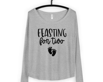 Feasting for Two Ladies' Long Sleeve Tee - Thanksgiving Pregnant Maternity Baby Announcement Shirt - Pregnancy Announcement  Shirt