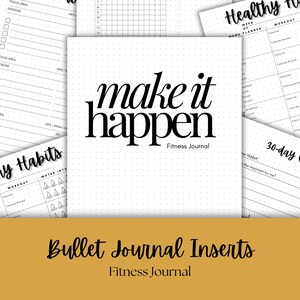 May include: Black and white printable bullet journal inserts for fitness tracking. The inserts include sections for daily workouts, water intake, healthy habits, meal planning, and a 30-day challenge. The text "make it happen" and "Fitness Journal" are featured on the page.
