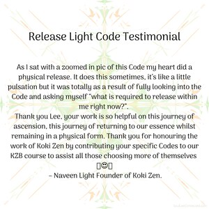May include: A testimonial about the Release Light Code, a spiritual practice that helps people connect with their essence. The text mentions the journey of ascension and returning to one's essence while remaining in a physical form. It also mentions the work of Koki Zen and the specific Codes that contribute to the KZB course.
