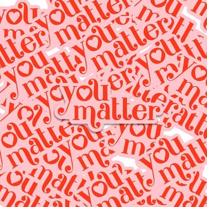 You Matter Wasserdichter Vinyl-Aufkleber