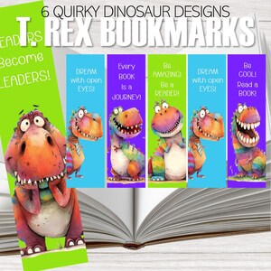 May include: A collection of six vibrant T-Rex bookmarks, each showcasing a unique dinosaur design. The bookmarks feature inspirational quotes such as "Dream with open eyes!" and "Be a reader!"