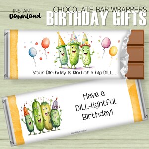 May include: Printable chocolate bar wrappers featuring a cartoon illustration of three green pickles wearing party hats and holding balloons. The text reads "Your Birthday is kind of a big DILL..." and "Have a DILL-Lightful Birthday!"