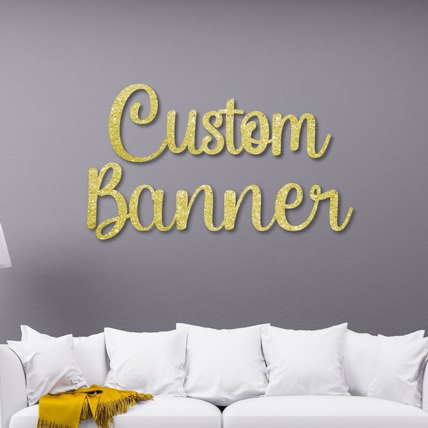 Custom Script Banner, Birthday, Engagement, Weddings, Cursive letters, Glitter Design