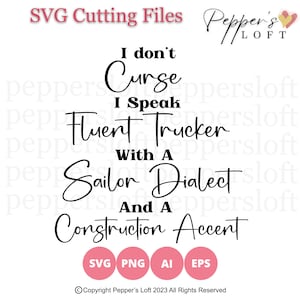 Può includere: Grafica di testo in bianco e nero che recita "Non impreco, parlo fluentemente il linguaggio dei camionisti con un dialetto da marinaio e un accento da costruzione". La grafica è su uno sfondo bianco con le parole "File di taglio SVG" in alto e "Pepper's Loft" in un cuore rosa in alto a destra.