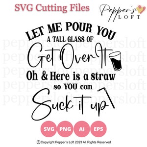 Tall glass of get over it SVG Cutting File, Sassy SVG Design, Cricut svg, Silhouette Cameo, Instant Download