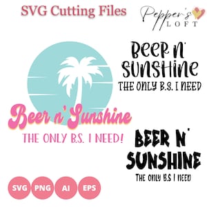 Beer and Sunshine The Only B.S I need! Bundle SVG Digital Download Funny SVG File / Cricut Cut File / Silhouette Cut File