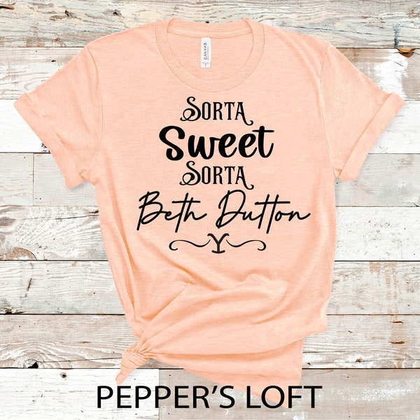 Sorta Sweet Sorta Beth Dutton YELLOWSTONE Camiseta, Dutton Ranch Graphic T shirt