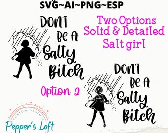 Don't be a Salty Bitch! SVG DIGITAL DOWNLOAD 2 design options included!