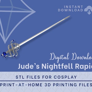 May include: A digital download image of Jude's Nightfell Rapier, a silver-colored sword with blue accents. The image is set against a blue background with the text "Instant Download" and "Digital Download". The text "STL Files for Cosplay" and "Print-at-Home 3D Printing Files" are also visible.