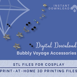 May include: Digital download of 3D printable STL files for cosplay accessories. The image shows a blue background with gold stars and the text "Instant Download", "Digital Download", "Bubbly Voyage Accessories", "STL Files for Cosplay", and "Print-at-Home 3D Printing Files".