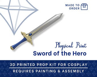 Sword of the Hero - 3D Printed Kit Cosplay prop